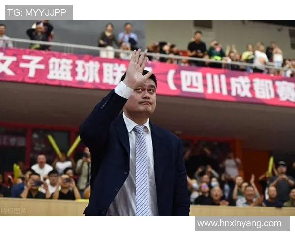 姚明引领CBA新篇章打造篮球强国梦的模板与启示